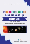 LUYỆN THI ĐÁNH GIÁ NĂNG LỰC MÔN VẬT LÍ (Kiến thức lớp 12) - Dành cho các kì thi đánh giá năng lực